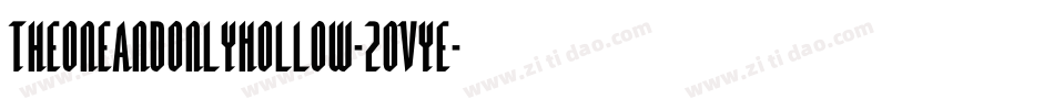 TheOneAndOnlyHollow-2Ovye字体转换 TheOneAndOnlyHollow-2Ovye字体转换