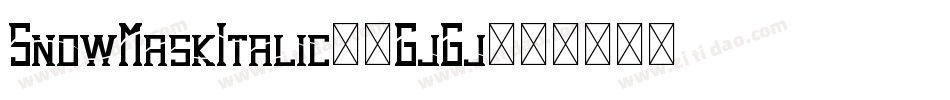 SnowMaskItalic-1GjGj字体转换