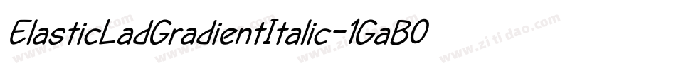 ElasticLadGradientItalic-1GaB0字体转换