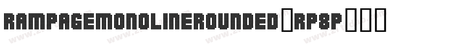 RampageMonolineRounded-rP8p字体转换