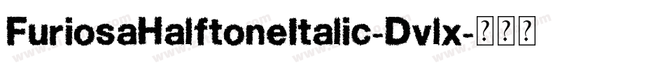 FuriosaHalftoneItalic-Dvlx字体转换