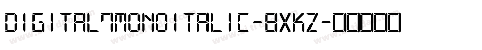 Digital7Monoitalic-8xKz字体转换