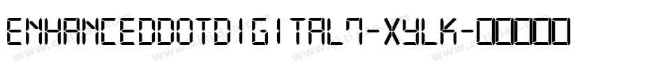 EnhancedDotDigital7-XyLK字体转换