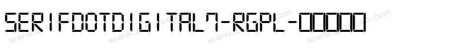 SerifDotDigital7-RgPl字体转换 SerifDotDigital7-RgPl字体转换