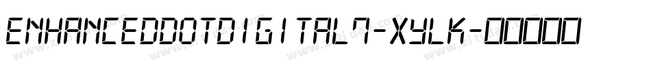 EnhancedDotDigital7-XyLK字体转换