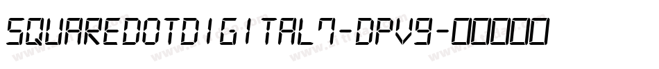 SquareDotDigital7-Dpv9字体转换
