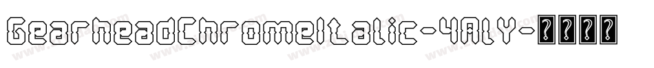 GearheadChromeItalic-4AlY字体转换