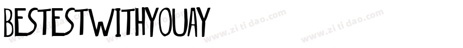 Bestestwithyou-30Ay字体转换