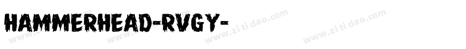 Hammerhead-rvGy字体转换 Hammerhead-rvGy字体转换