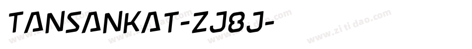 Tansankat-ZJ8J字体转换