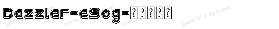 Dazzler-e9og字体转换