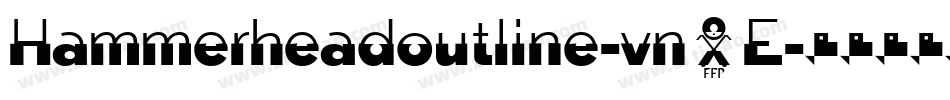 Hammerheadoutline-vn5E字体转换 Hammerheadoutline-vn5E字体转换