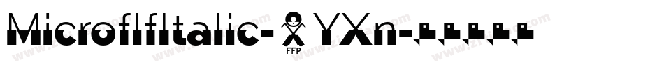 MicroflfItalic-9YXn字体转换 MicroflfItalic-9YXn字体转换