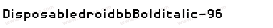DisposabledroidbbBolditalic-96PL字体转换