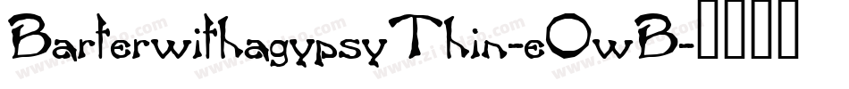 BarterwithagypsyThin-eOwB字体转换