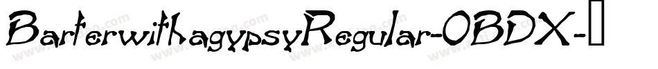 BarterwithagypsyRegular-0BDX字体转换