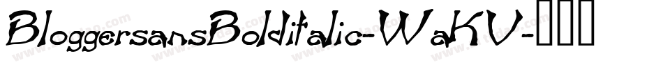 BloggersansBolditalic-WaKV字体转换