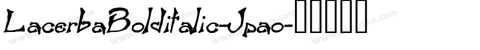 LacerbaBolditalic-Jpao字体转换 LacerbaBolditalic-Jpao字体转换
