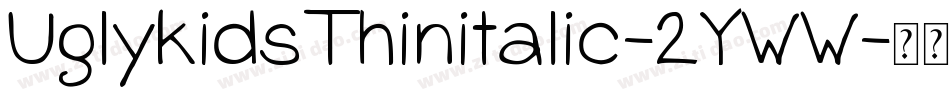 UglykidsThinitalic-2YWW字体转换