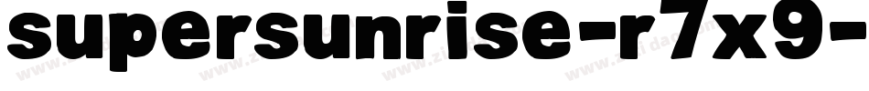 SuperSunrise-r7x9字体转换 SuperSunrise-r7x9字体转换