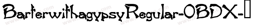 BarterwithagypsyRegular-0BDX字体转换