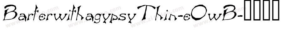 BarterwithagypsyThin-eOwB字体转换