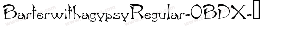 BarterwithagypsyRegular-0BDX字体转换