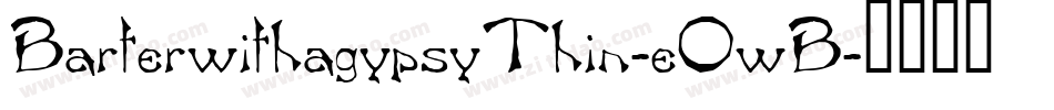 BarterwithagypsyThin-eOwB字体转换