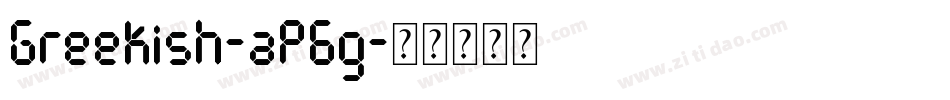Greekish-aP6g字体转换