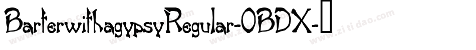 BarterwithagypsyRegular-0BDX字体转换