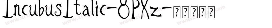 IncubusItalic-8PXz字体转换
