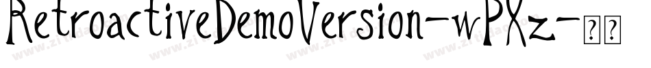 RetroactiveDemoVersion-wPXz字体转换 RetroactiveDemoVersion-wPXz字体转换