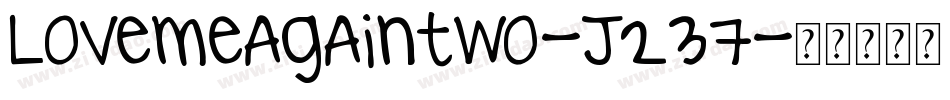 Lovemeagaintwo-J237字体转换