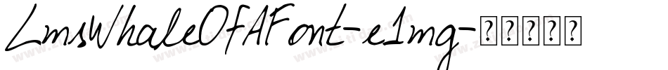 LmsWhaleOfAFont-e1mg字体转换 LmsWhaleOfAFont-e1mg字体转换