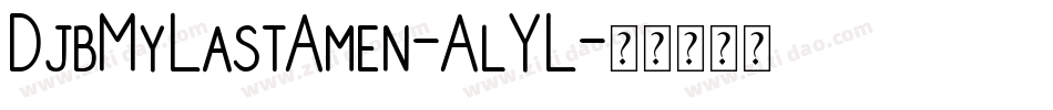 DjbMyLastAmen-AlYL字体转换