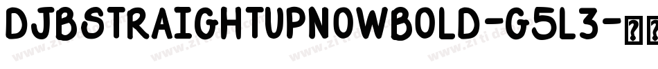 DjbStraightUpNowBold-g5l3字体转换