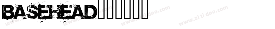 Basehead字体转换