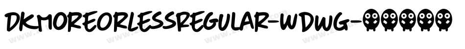 DkMoreOrLessRegular-WdwG字体转换