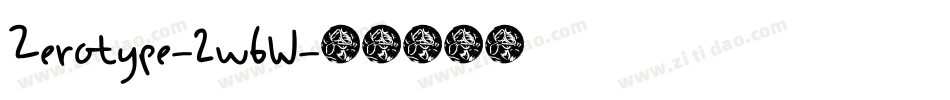 Zerotype-2w6W字体转换 Zerotype-2w6W字体转换