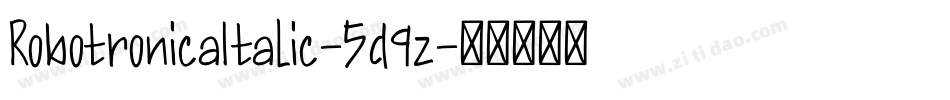 RobotronicaItalic-5d9z字体转换 RobotronicaItalic-5d9z字体转换