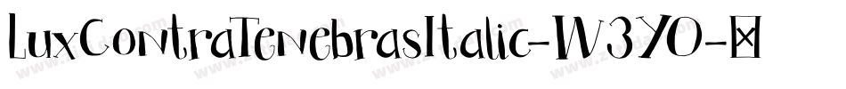 LuxContraTenebrasItalic-W3YO字体转换