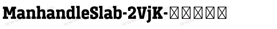 ManhandleSlab-2VjK字体转换