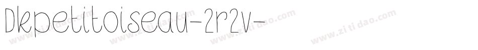 Dkpetitoiseau-2r2v字体转换