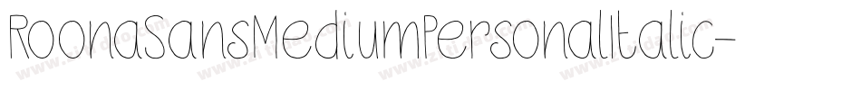 RoonaSansMediumPersonalItalic-7e2R字体转换 RoonaSansMediumPersonalItalic-7e2R字体转换