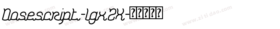 Dosescript-lgx2X字体转换