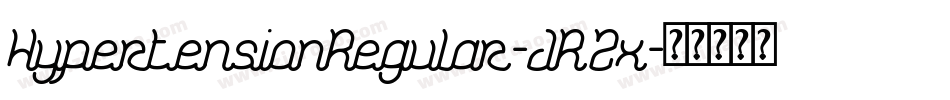 HypertensionRegular-JR2x字体转换 HypertensionRegular-JR2x字体转换