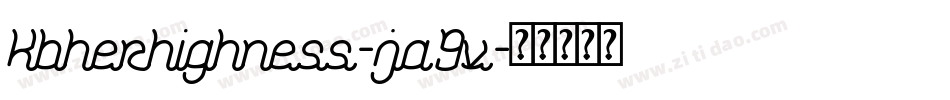 Kbherhighness-ja9v字体转换 Kbherhighness-ja9v字体转换