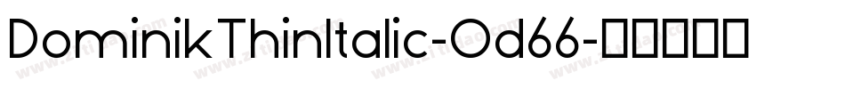 DominikThinItalic-Od66字体转换