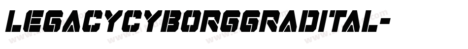 legacycyborggradital字体转换