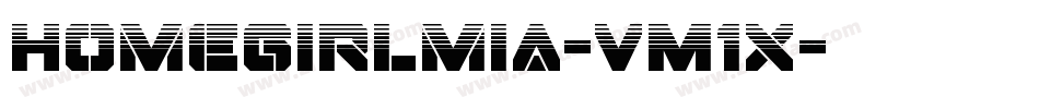Homegirlmia-VM1x字体转换 Homegirlmia-VM1x字体转换